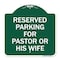 Signmission Reserved Parking for Pastor or His Wife, Green & White Aluminum Sign, 18" x 18", GW-1818-23086 A-DES-GW-1818-23086 - alternate 1